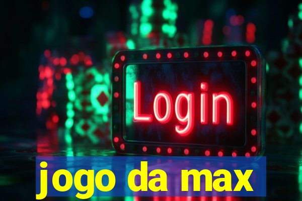 jogo da max