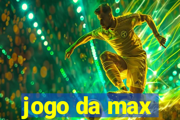 jogo da max