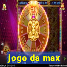 jogo da max