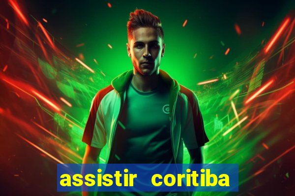 assistir coritiba ao vivo