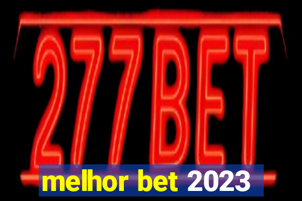 melhor bet 2023