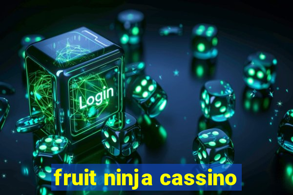 fruit ninja cassino