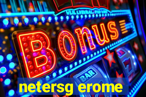 netersg erome