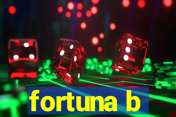 fortuna b