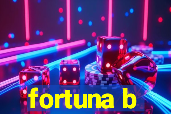 fortuna b