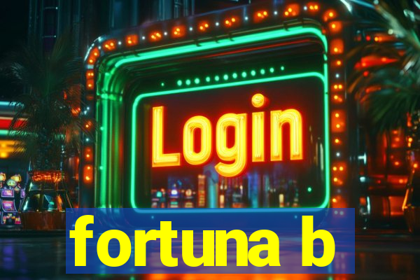 fortuna b