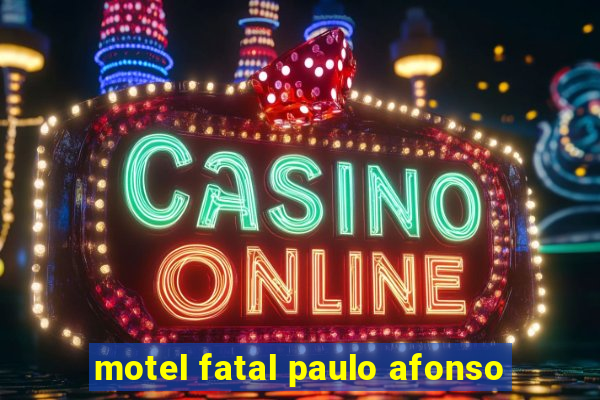 motel fatal paulo afonso