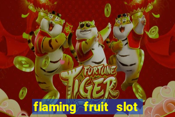 flaming fruit slot free play