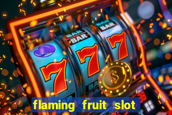 flaming fruit slot free play