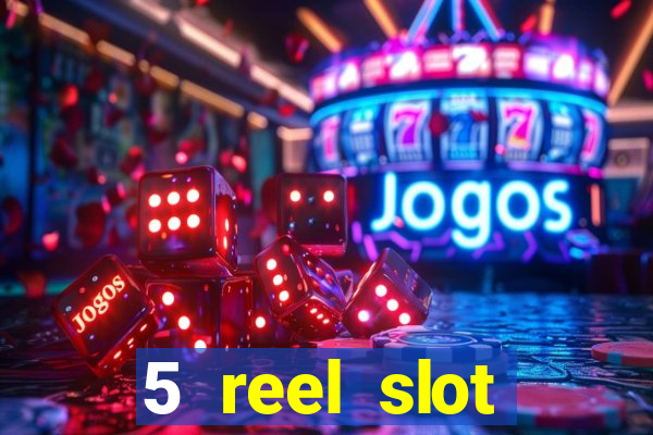 5 reel slot machines uk