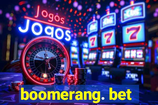 boomerang. bet