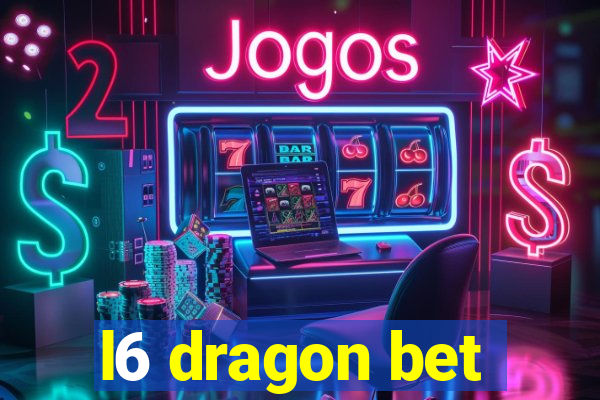 l6 dragon bet