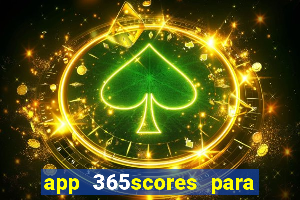 app 365scores para que serve