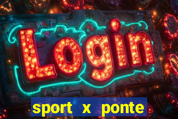 sport x ponte preta palpite