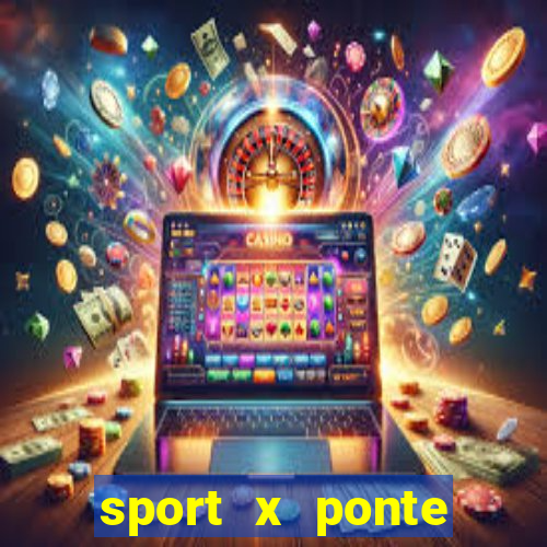 sport x ponte preta palpite