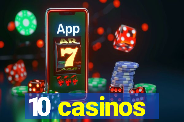 10 casinos