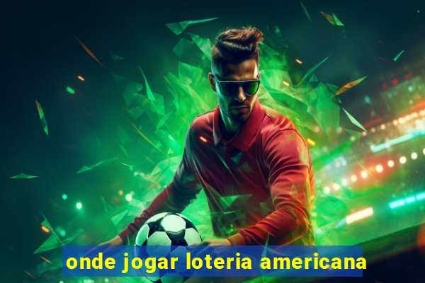 onde jogar loteria americana