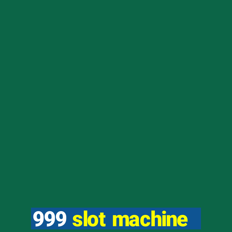 999 slot machine