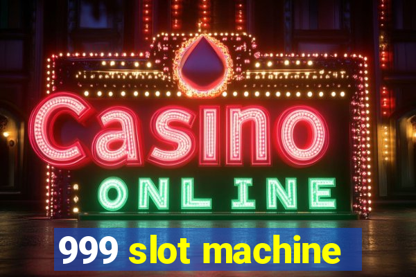 999 slot machine