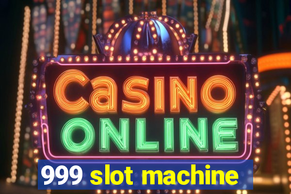 999 slot machine