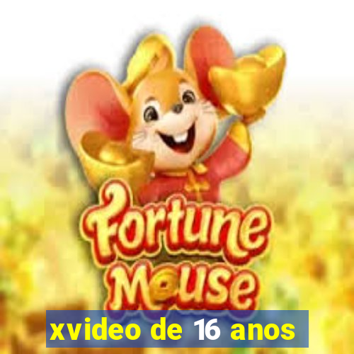 xvideo de 16 anos