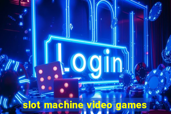 slot machine video games