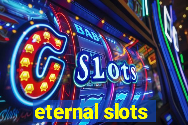 eternal slots