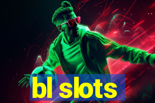 bl slots