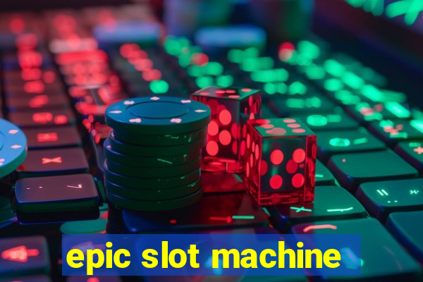 epic slot machine