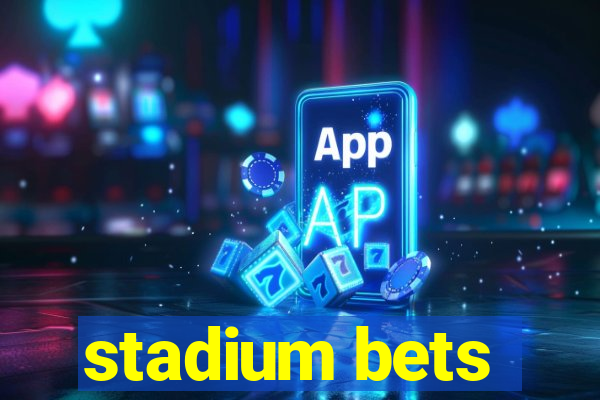 stadium bets