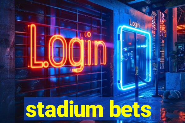 stadium bets