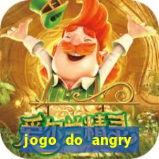 jogo do angry birds no rio