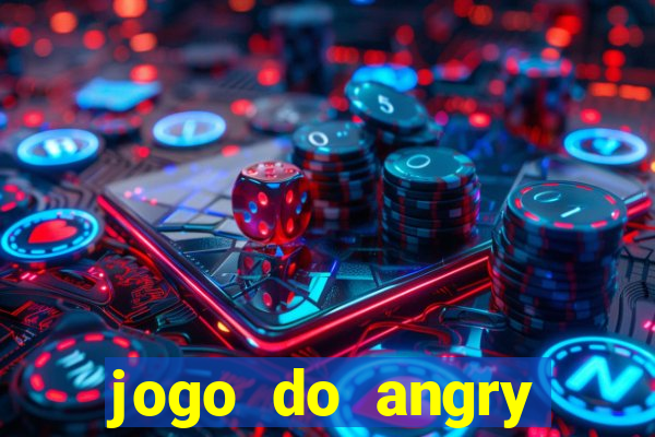 jogo do angry birds no rio