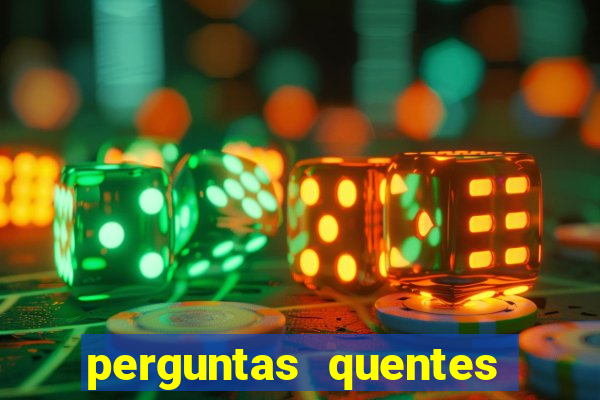 perguntas quentes para whatsapp