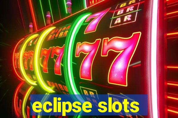 eclipse slots