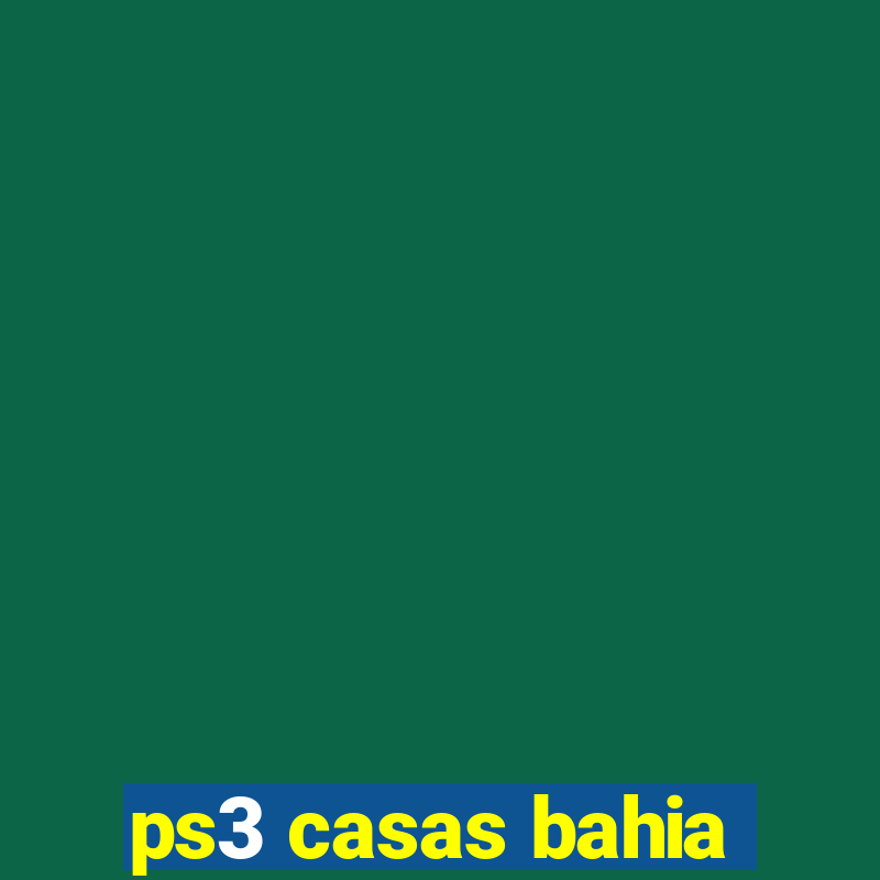 ps3 casas bahia