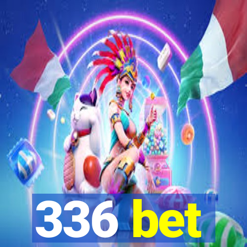 336 bet