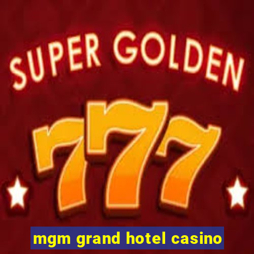 mgm grand hotel casino