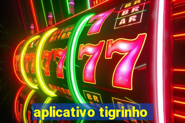 aplicativo tigrinho