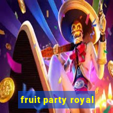 fruit party royal