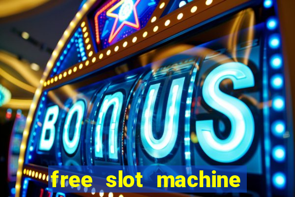 free slot machine games with free spins and bonus