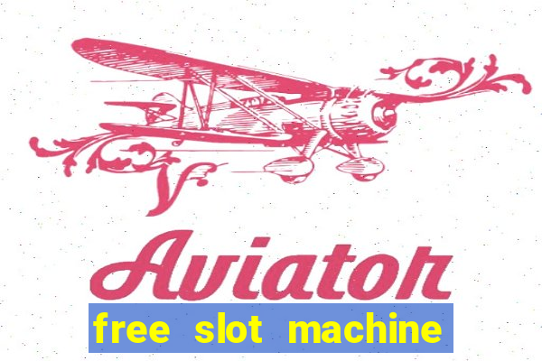 free slot machine games with free spins and bonus