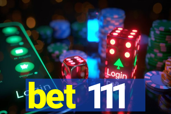 bet 111