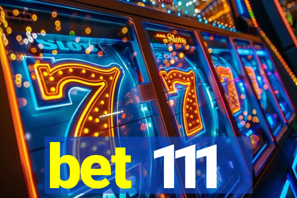 bet 111