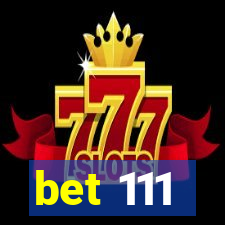 bet 111