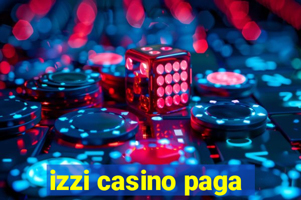 izzi casino paga