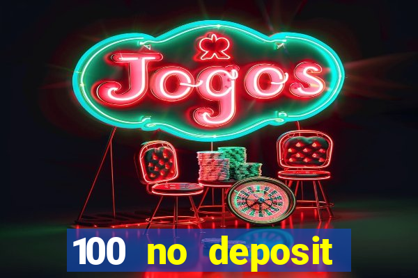 100 no deposit casino bonus