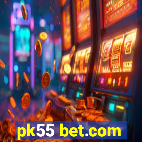 pk55 bet.com