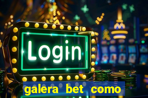 galera bet como sacar o bonus