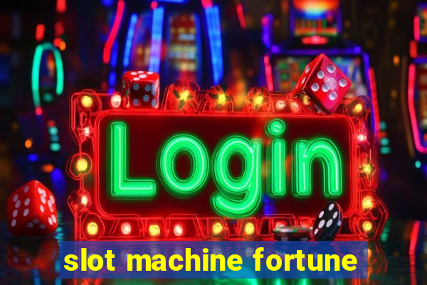 slot machine fortune